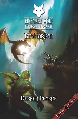 Einsamer Wolf Mehrspielerbuch 5 - Bestiarium: Ein Fantasy-Rollenspiel in der Welt des Einsamen Wolf